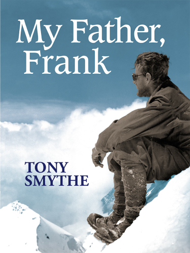 My Father Frank Unresting Spirit Of Everest Smythe Francis Sydneysmythe