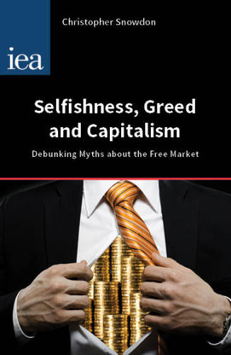 Selfishness Greed And Capitalism Debunking Myths About The Free Market Snowdon