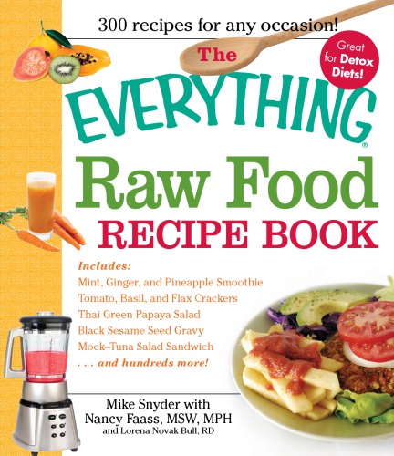 The Everything Raw Food Recipe Book Mike Snyder Nancy Faass Lorena Novak Bull