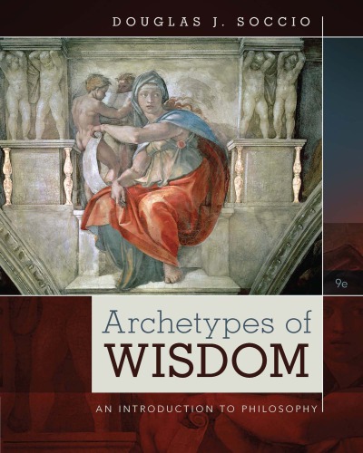 Archetypes Of Wisdom An Introduction To Philosophy Ninth Edition Soccio