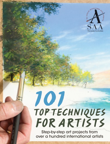 101 Top Techniques For Artists Stepbystep Art Projects From Over A Hundred International Artists Society For All Artists