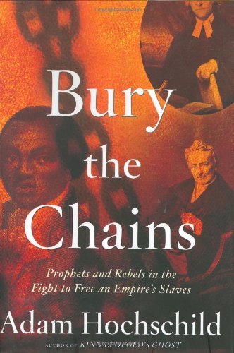 Bury The Chains The British Struggle To Abolish Slavery Adam Hochschild