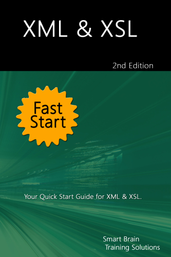Xml Xsl Fast Start Your Quick Start Guide For Xml Xsl Second Edition Solutinos