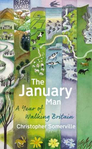 The January Man A Year Of Walking Britain Christopher Somerville