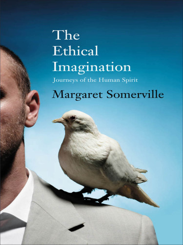 The Ethical Imagination Journeys Of The Human Spirit Somerville