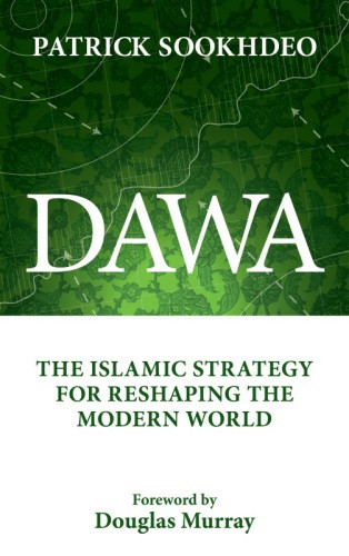 Dawa The Islamic Strategy For Reshaping The Modern World Sookhdeo