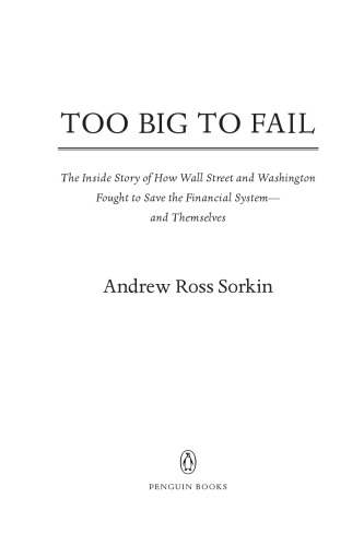 Too Big To Fail The Inside Story Of How Wall Street And Washington Fought To Save The Financial Systemand Themselves Sorkin