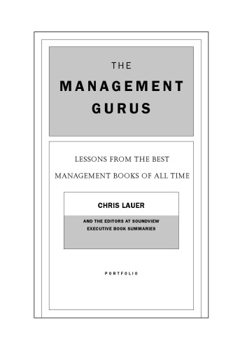 The Management Gurus Lessons From The Best Management Books Of All Time 1st Ed Soundview Executive Book Summarieslauer