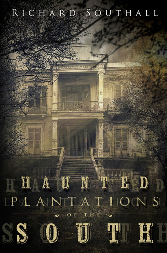 Haunted Plantations Of The South First Edition Southall Richard