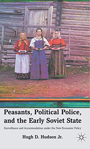 Peasants Political Police And The Early Soviet State 2012th Edition H Hudson