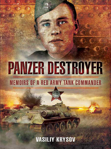 Panzer Destroyer Memoirs Of A Red Army Tank Commander Soviet Union Rabochekrestianskaia Krasnaia Armiiakrysov