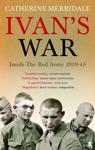 Ivans War Life And Death In The Red Army 19391945 First Edition Merridale Catherine