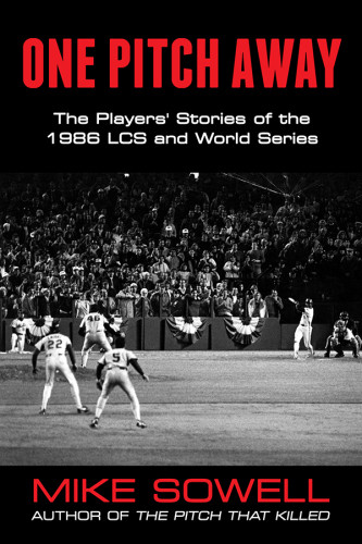 One Pitch Away The Players Stories Of The 1986 Lcs And World Series Sowell