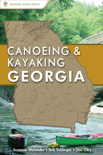 A Canoeing And Kayaking Guide To Georgia 1st Ed Welander Suzanneotey
