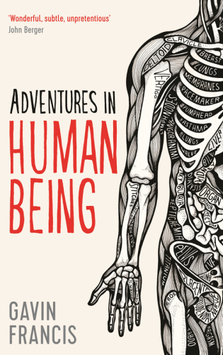 Adventures In Human Being Wellcome Collectionfrancis Gavin