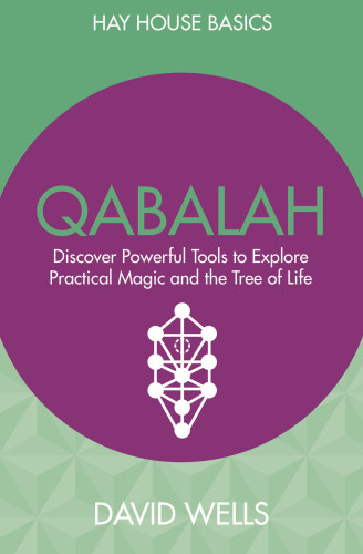 Qabalah Discover Powerful Tools To Explore Practical Magic And The Tree Of Life Wells