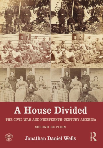 A House Divided The Civil War And Nineteenthcentury America Second Edition Jonathan Daniel Wells