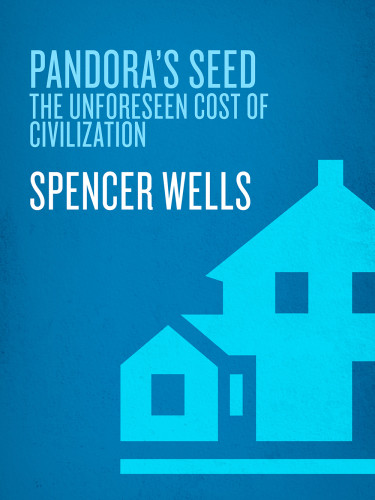 Pandoras Seed The Unforeseen Cost Of Civilization Unabridged Wells