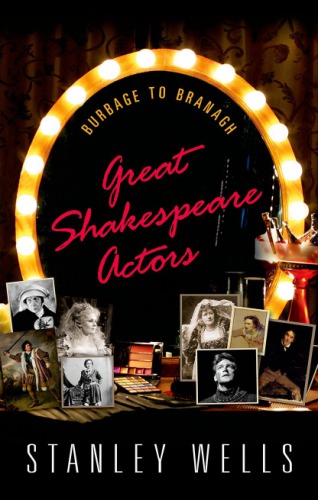 Great Shakespeare Actors Burbage To Branagh Wells Stanley