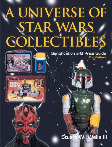 A Universe Of Star Wars Collectibles Identification And Price Guide Wells