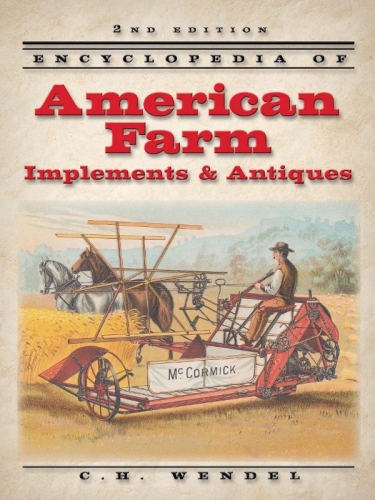 Encyclopedia Of American Farm Implements Antiques 2nd Edition C H Wendel