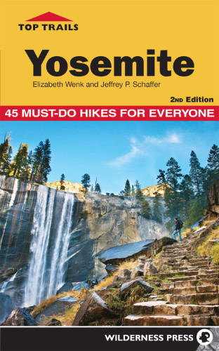 Top Trails Yosemite Elizabeth Wenk Jeffrey Schaffer
