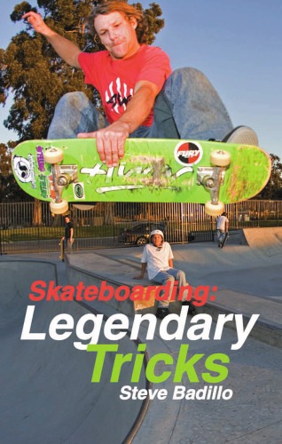 Skateboarding Legendary Tricks Werner Dougbadillo Steve