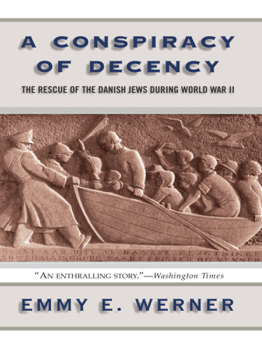 A Conspiracy Of Decency The Rescue Of The Danish Jews During World War Ii Werner