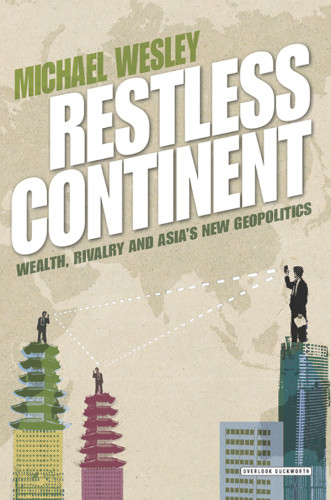 Restless Continent Wealth Rivalry And Asias New Geopolitics Wesley