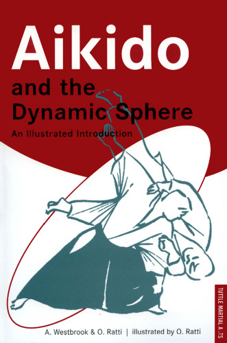 Aikido And The Dynamic Sphere Westbrook Adeleratti O