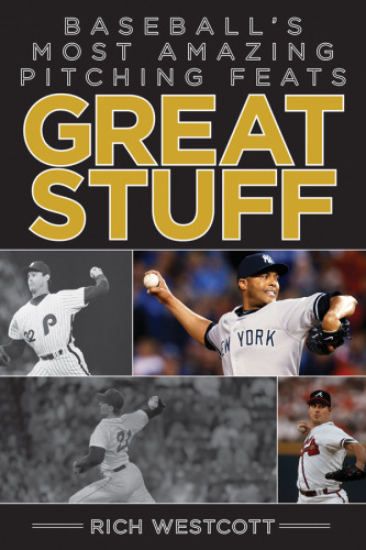 Great Stuff Baseballs Most Amazing Pitching Feats Westcott
