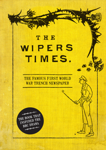 The Wipers Times The Famous First World War Trench Newspaper Westhorp