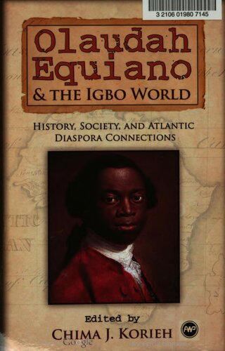 Olaudah Equiano And The Igbo World History Society And Atlantic Diaspora Connections Pbk Chima J Korieh Emmanuel N Obiechina Maureen N Eke Catherine Obianuju Acholonu Dorothy Chinwe Okaegbu Ogbo Ugwuanyi Elizabeth Odachi Onogwu Raphael Chijioke Njoke Ogbu U Kalu J Akuma Kalunjoku Felix K Ekechi Adiele Afigbo John N Oriji