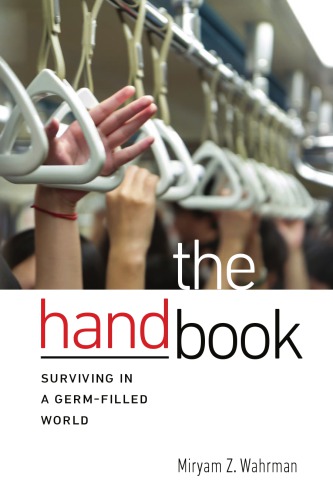 The Hand Book Surviving In A Germfilled World Wahrman Miryam Z