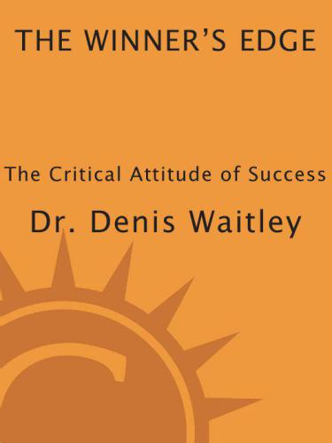 The Winners Edge How To Develop The Critical Attitude For Success Unabridged Waitley