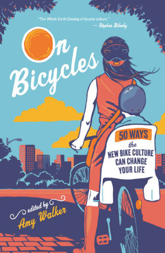 On Bicycles 50 Ways The New Bike Culture Can Change Your Life Walker