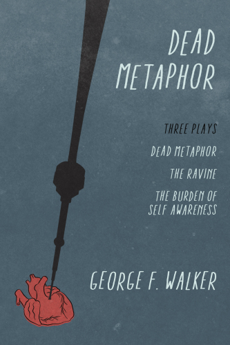 Dead Metaphor Three Plays Walker George F