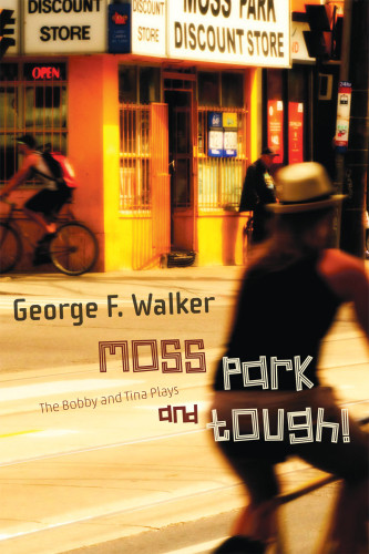 Moss Park And Tough The Bobby And Tina Plays Walker George F