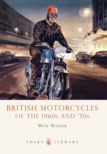British Motorcycles Of The 1960s And 70s Mick Walker