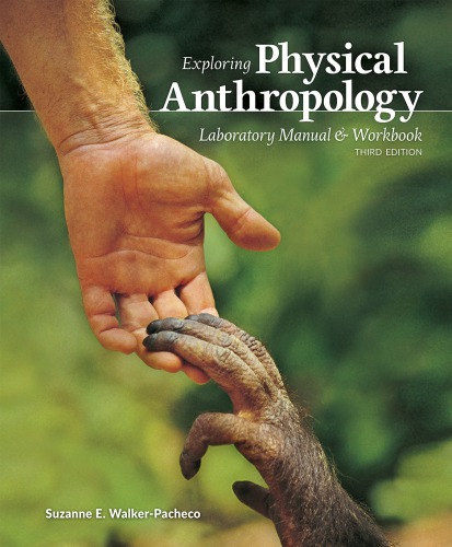 Exploring Physical Anthropology A Lab Manual And Workbook Third Edition Walkerpacheco
