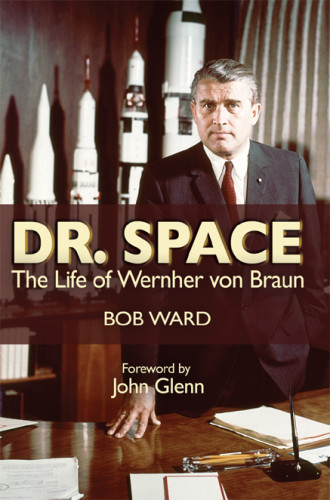 Dr Space The Life Of Wernher Von Braun Ward Bob