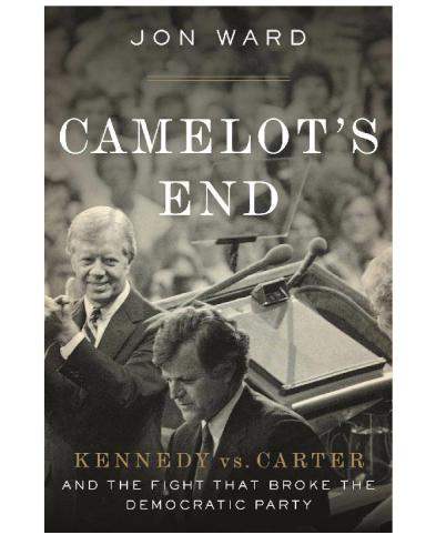 Camelots End Kennedy Vs Carter And The Fight That Broke The Democratic Party Ward