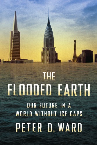 The Flooded Earth Our Future In A World Without Ice Caps Ward