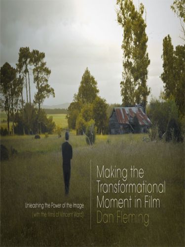 Making The Transformational Moment In Film Unleashing The Power Of The Image With The Films Of Vincent Ward Ward