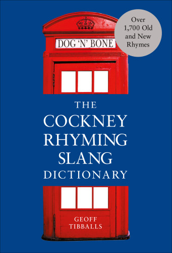 The Cockney Rhyming Slang Dictionary Tibballs Geoff