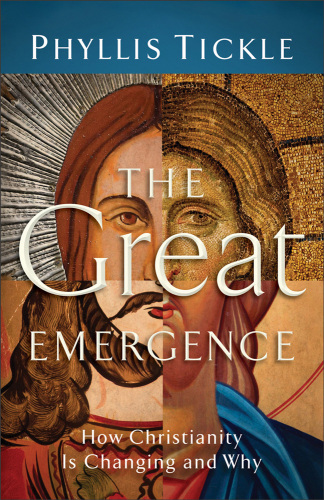 Great Emergence The How Christianity Is Changing And Why Tickle