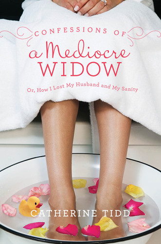 Confessions Of A Mediocre Widow Or How I Lost My Husband And My Sanity Tidd