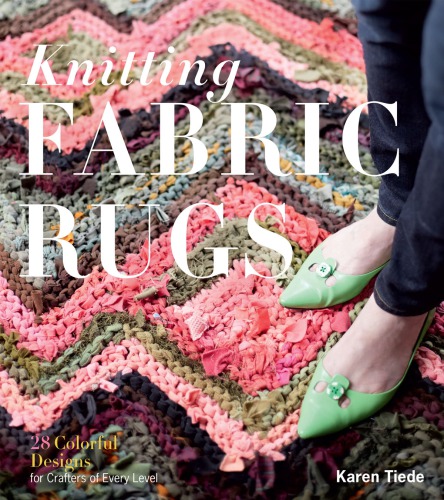 Knitting Fabric Rugs 28 Colorful Designs For Crafters Of Every Level Tiede