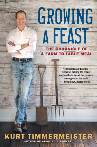 Growing A Feast The Chronicle Of A Farmtotable Meal Kurt Timmermeister