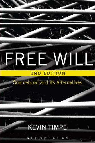 Free Will Sourcehood And Its Alternatives 2nd Edition Kevin Timpe